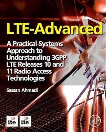 LTE-Advanced A Practical Systems Approach to Understanding 3GPP LTE Releases 10 and 11 Radio Access Reader