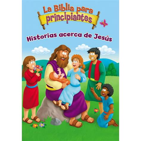 La Biblia para principiantes Historias acerca de Jesus The Beginner s Bible Spanish Edition