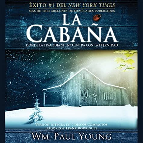 La Cabana The Shack Texto Completo Donde La Tragedia Se Encuentra Con La Eternidad Epub