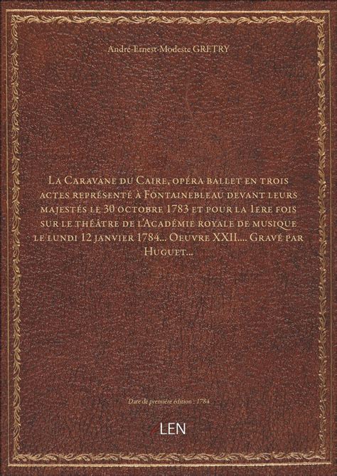 La Caravane Du Caire Op Ra En Trois Actes... Kindle Editon