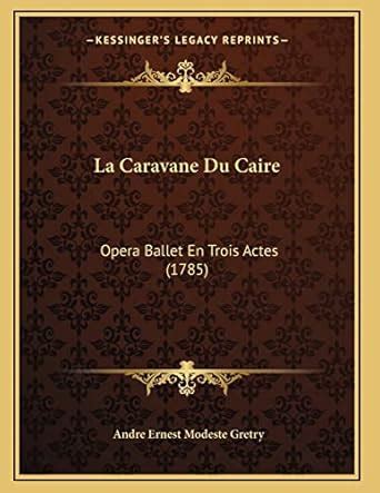 La Caravane Du Caire Op Ra En Trois Actes... Kindle Editon