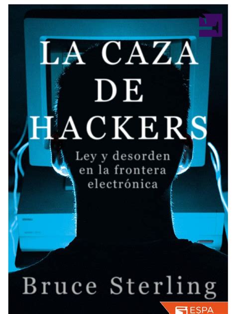 La Caza de Hackers Ley y Desorden en la Frontera Electrónica Spanish Edition Reader