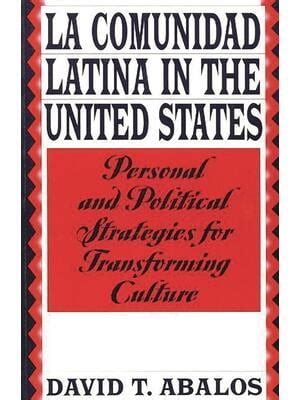 La Comunidad Latina in the United States Personal and Political Strategies for Transforming Culture Kindle Editon