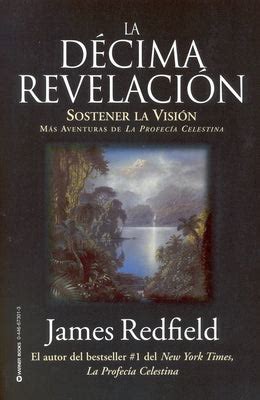 La Décima Revelacion Sostener La Vision Mas Adventuras de La Profecia Celestina Spanish Edition PDF