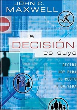 La Decision Es Suya The Choice Is Yours Decisiones De Hoy Para El Resto De Vida Spanish Edition Epub