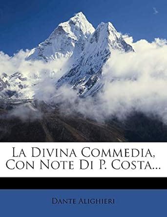 La Divina Commedia Con Note Di P Costa Italian Edition PDF