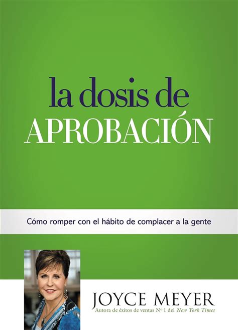 La Dosis de Aprobación Cómo Romper con el Hábito de Complacer a la Gente Spanish Edition Kindle Editon