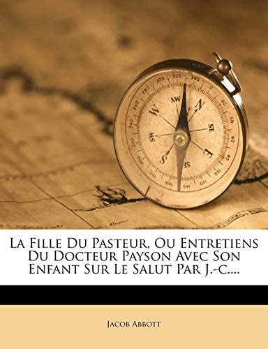 La Fille Du Pasteur Ou Entretiens Du Docteur Payson Avec Son Enfant Sur Le Salut Par J-c French Edition Epub