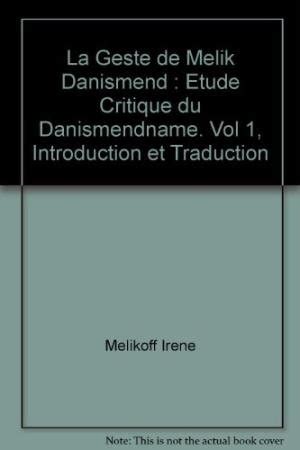 La Geste de Melik Danismend: Etude critique du Dansimendname. Two Volumes Reader