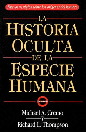 La Historia Oculta De La Especie Humana The Hidden History of the Human Race in Spanish Spanish Edition Reader