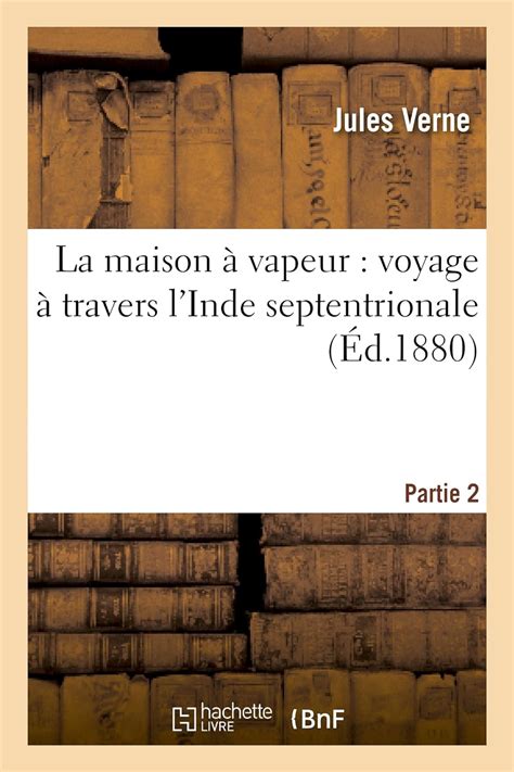 La Maison a vapeur Voyage a travers l Inde septentrionale French Edition PDF