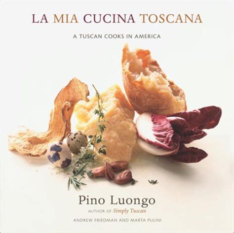 La Mia Cucina Toscana A Tuscan Cooks in America PDF