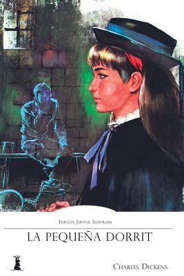 La Pequeña Dorrit Edición Juvenil Versión Ilustrada Spanish Edition