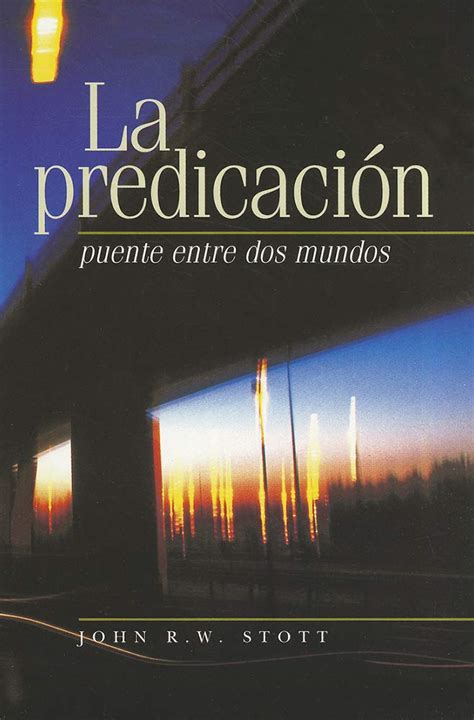 La Predicacion Puente Entre dos Mundos I Believe in Preaching Spanish Edition Doc