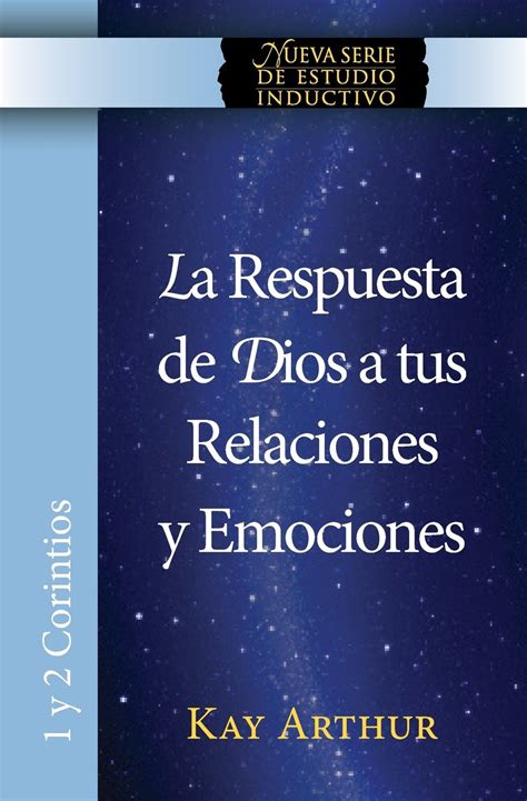 La Respuesta de Dios a Tus Relaciones y Emociones God s Answers for Relationships and Passions Serie Internacional de Estudios Inductivos Spanish Edition Reader