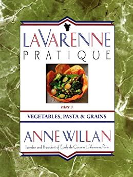 La Varenne Pratique Part 3 Vegetables Pasta and Grains PDF