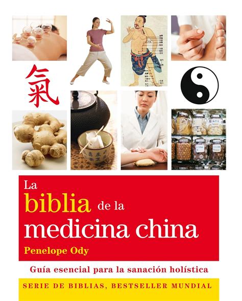 La biblia de la medicina china Guia esencial para la sanacion holistica Spanish Edition Reader