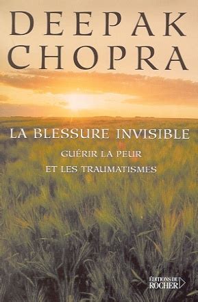 La blessure invisible Guérir la peur et les traumatismes Doc