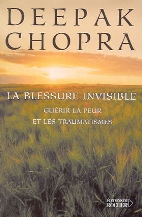 La blessure invisible Guérir la peur et les traumatismes Doc