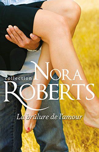 La brûlure de l amour Nora Roberts French Edition Reader