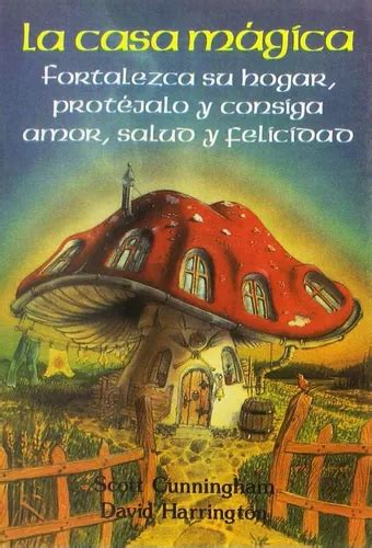 La casa mÃ¡gica Fortalezca su hogar con amor salud y felicidad Spanish Edition Reader