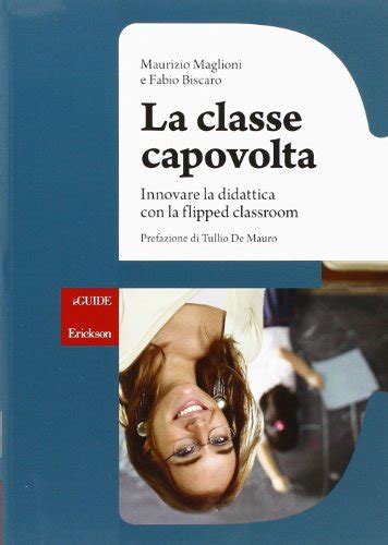 La classe capovolta. Innovare la didattica con il flipped classroom Ebook Reader