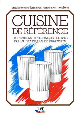 La cuisine de rÃ©fÃ©rence : Techniques et prÃ©parations de base, fiches techniques de fabrication  PDF FRENCH Kindle Editon