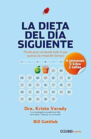 La dieta del día siguiente Pierde peso comiendo todo lo que quieras la mitad del tiempo Spanish Edition PDF
