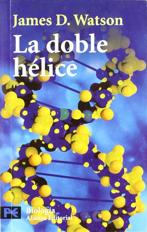 La doble helice The Double Helix Relato Personal Del Descubrimiento De La Estructura Del ADN A Personal Account of the Discovery of the Structure of DNA Ciencias Sciences Spanish Edition Reader