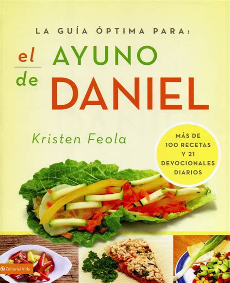 La guia óptima para el ayuno de Daniel Más de 100 recetas y 21 devocionales diarios La Guia Optima Para Spanish Edition Epub