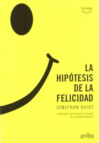 La hipotesis de la felicidad La busqueda de verdades modernas en la sabiduria antigua Psicologia Spanish Edition PDF