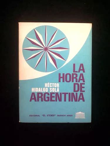 La hora de Argentina: Explorando el fascinante mundo del tiempo en nuestro país