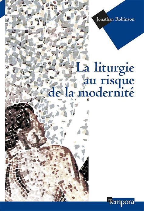 La liturgie au risque de la modernité Foi and Raison French Edition Doc