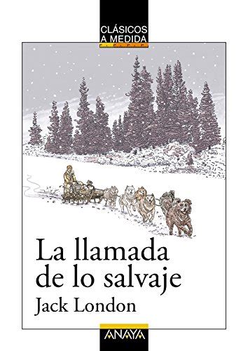 La llamada de lo salvaje Clásicos Clásicos A Medida Spanish Edition