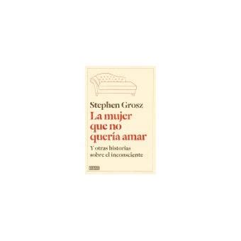 La mujer que no querÃ­a amar Y otras historias sobre el inconsciente Spanish Edition Kindle Editon