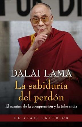 La sabiduría del perdón El camino de la comprensión y la tolerancia Spanish Edition Kindle Editon