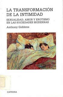 La transformacion de la intimidad Sexualidad amor y erotismo en las sociedades modernas Teorema Serie Mayor Theorem Major Series Spanish Edition Kindle Editon