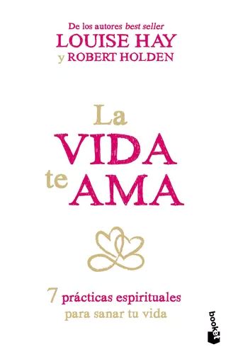 La vida te ama 7 prácticas espirituales para sanar tu vida Spanish Edition PDF