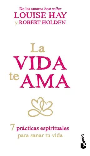 La vida te ama 7 prácticas espirituales para sanar tu vida Spanish Edition PDF