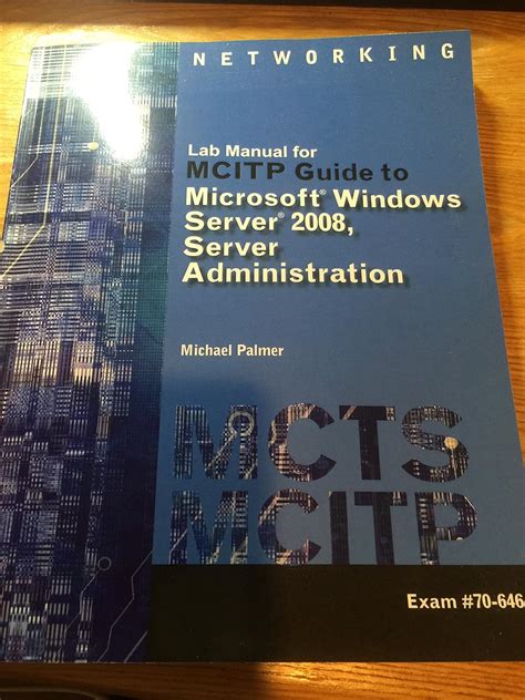 Lab Manual for Palmer s MCITP Guide to Microsoft Windows Server 2008 Server Administration Exam 70-646 MCTS Series Epub