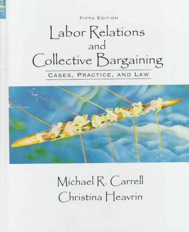 Labor Relations and Collective Bargaining Cases, Practices, and Law PDF