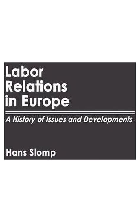 Labor Relations in Europe A History of Issues and Developments PDF