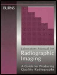 Laboratory Manual for Radiographic Imaging A Guide for Producing Quality Radiographs Doc