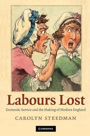 Labours Lost Domestic Service and the Making of Modern England Kindle Editon