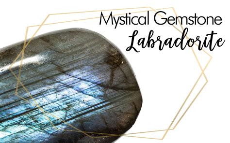 Labradorite: A Mystical Gemstone