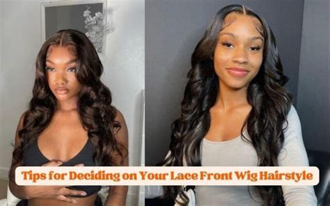 Lace Front Wig Conundrum: Deciding Factors