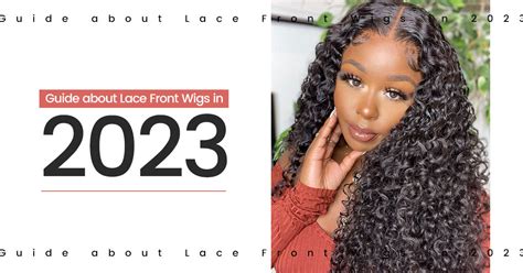 Lace On Wigs: The Ultimate Head-Turning Guide to 2023