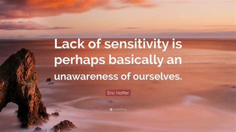 Lack of Sensitivity: