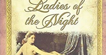 Ladies of the Night A Historical and Personal Perspective on the Oldest Profession in the World