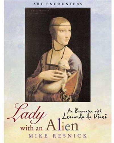 Lady with an Alien An Encounter with Leonardo Da Vinci Art Encounters Kindle Editon